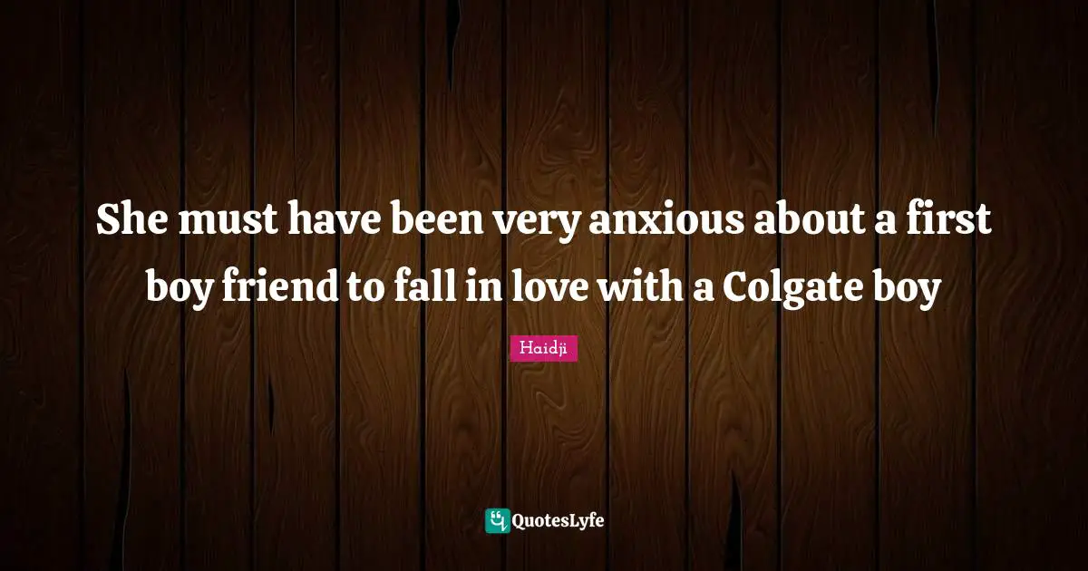 She must have been very anxious about a first boy friend to fall in love with a Colgate boy