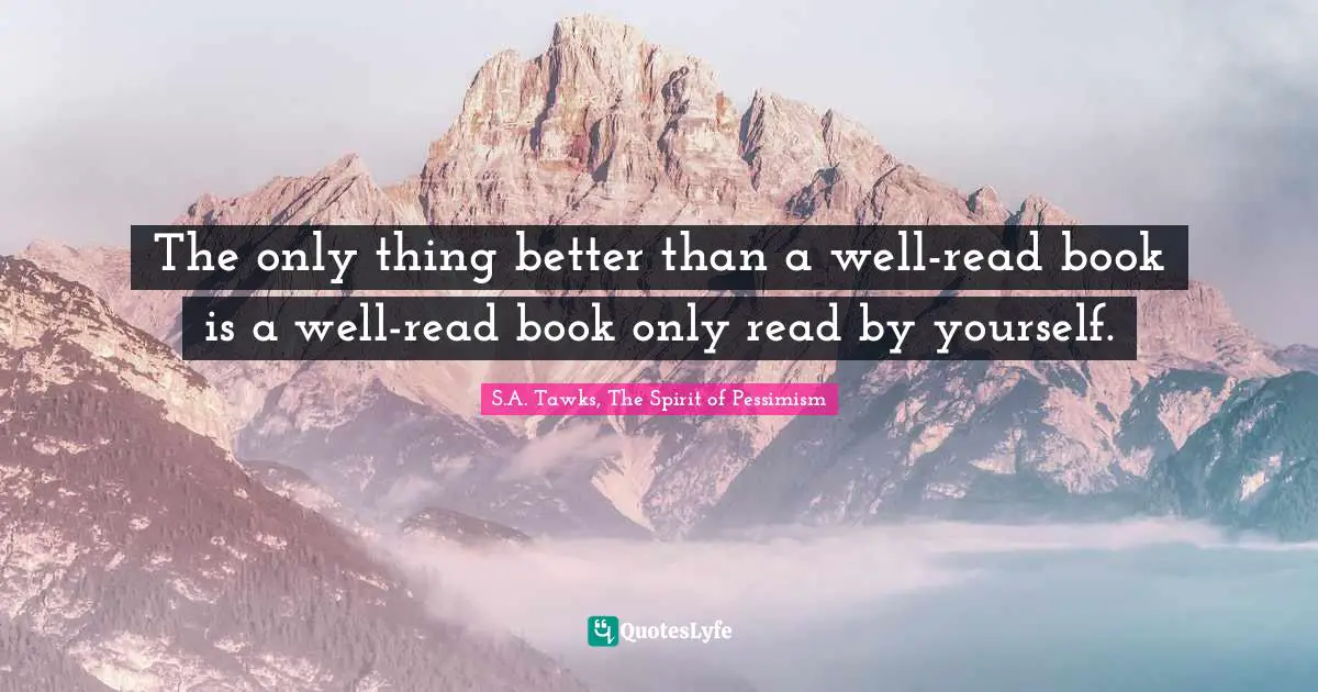The only thing better than a well-read book is a well-read book only read by yourself.