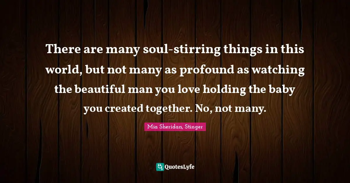 There are many soul-stirring things in this world, but not many as profound as watching the beautiful man you love holding the baby you created together. No, not many.