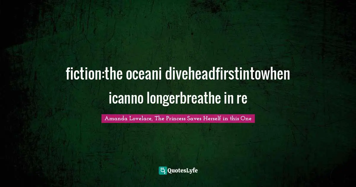 fiction:the oceani diveheadfirstintowhen icanno longerbreathe in re