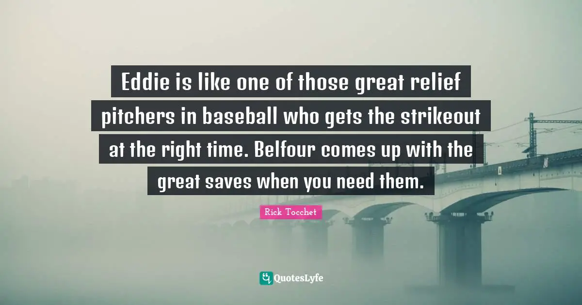 Eddie is like one of those great relief pitchers in baseball who gets the strikeout at the right time. Belfour comes up with the great saves when you need them.