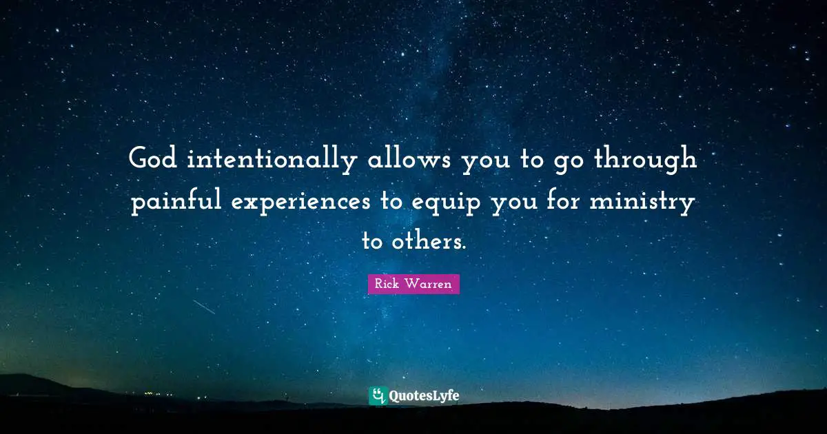 God intentionally allows you to go through painful experiences to equip you for ministry to others.