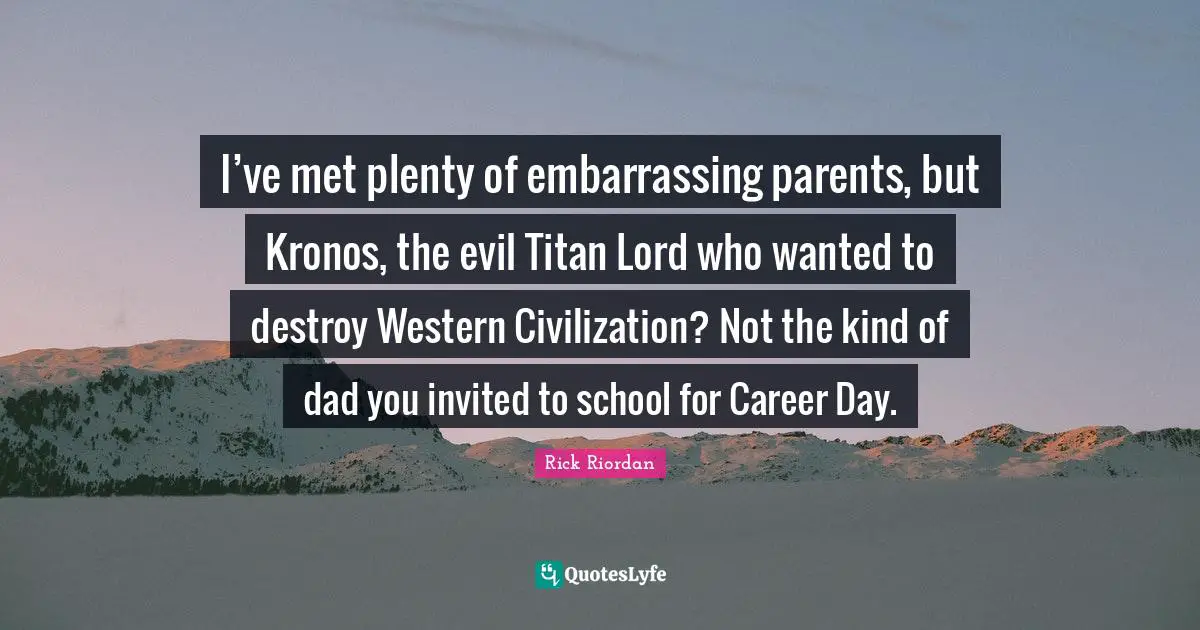 I’ve met plenty of embarrassing parents, but Kronos, the evil Titan Lord who wanted to destroy Western Civilization? Not the kind of dad you invited to school for Career Day.