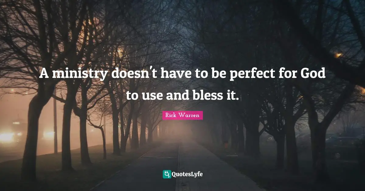 A ministry doesn't have to be perfect for God to use and bless it.