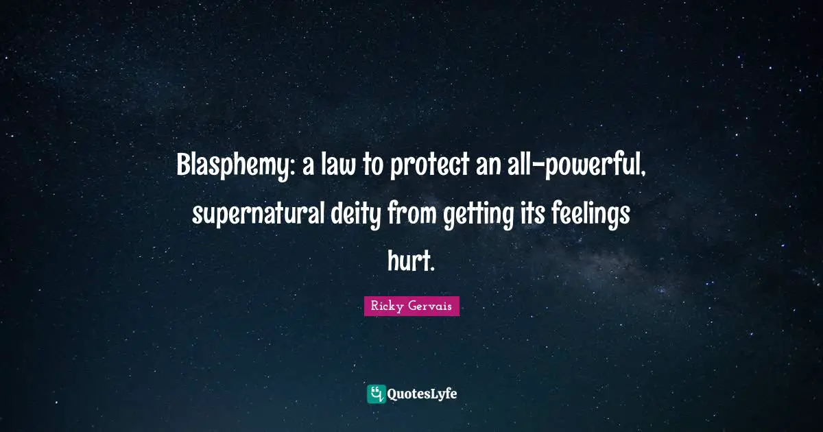 Blasphemy: a law to protect an all-powerful, supernatural deity from getting its feelings hurt.