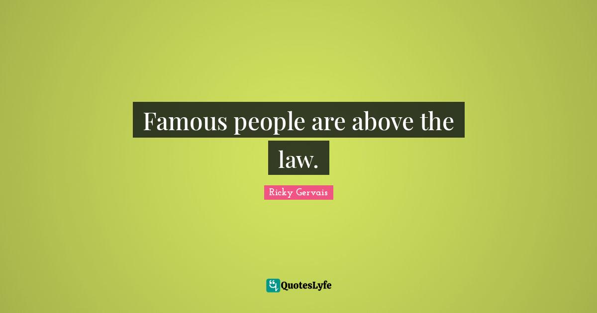 Famous people are above the law.