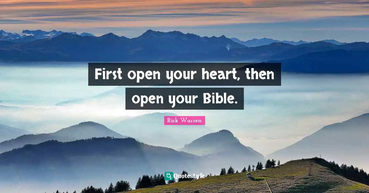 First open your heart, then open your Bible.
