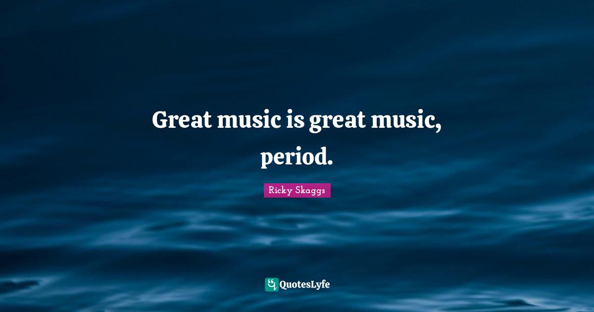 Great music is great music, period.