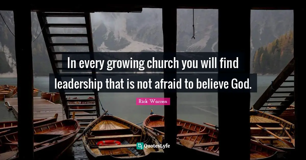 In every growing church you will find leadership that is not afraid to believe God.