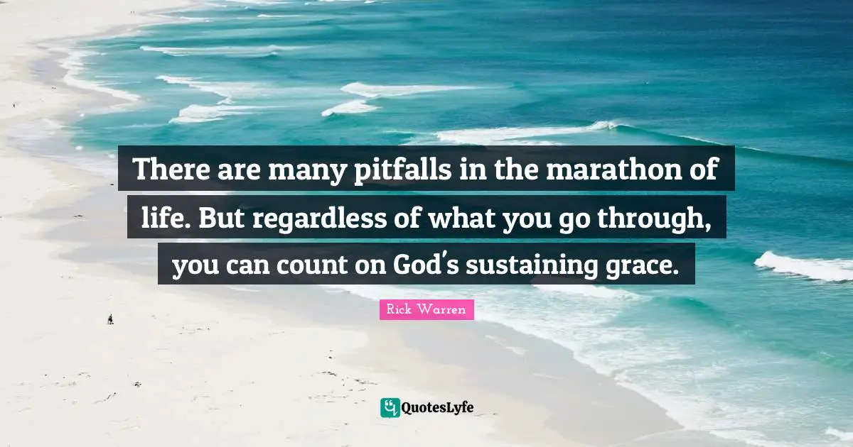 There are many pitfalls in the marathon of life. But regardless of what you go through, you can count on God's sustaining grace.
