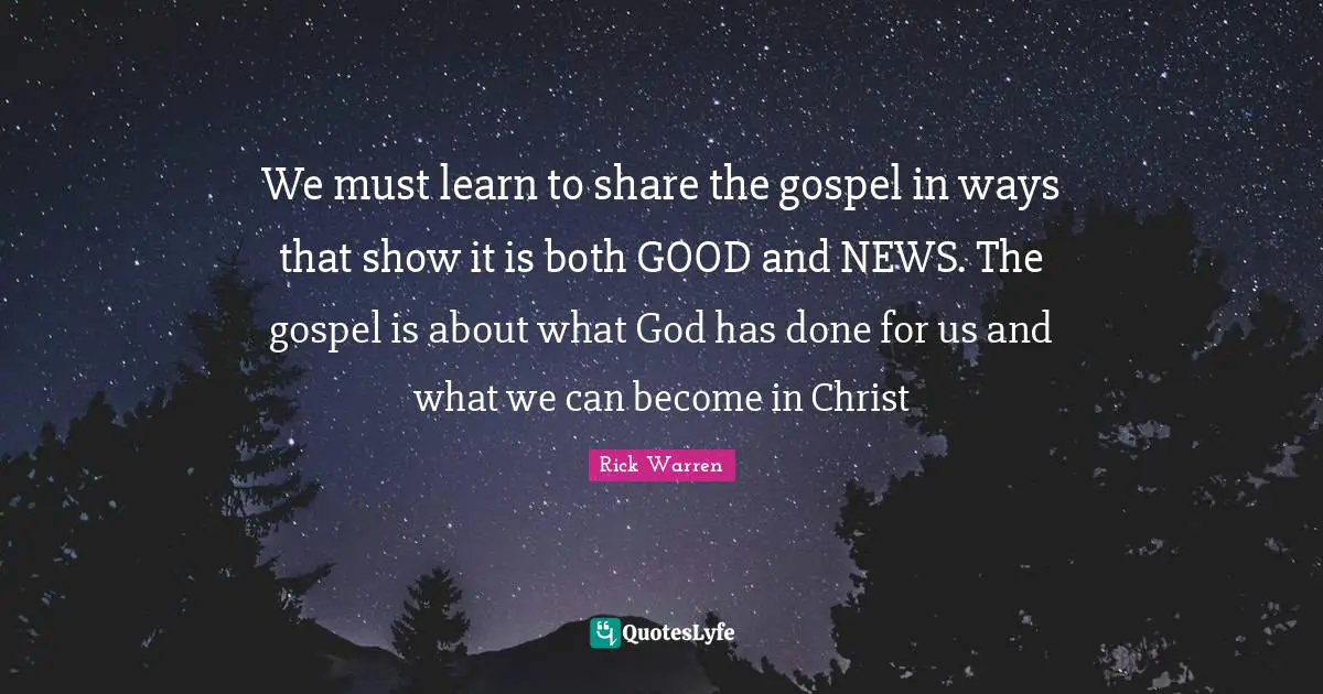 We must learn to share the gospel in ways that show it is both GOOD and NEWS. The gospel is about what God has done for us and what we can become in Christ