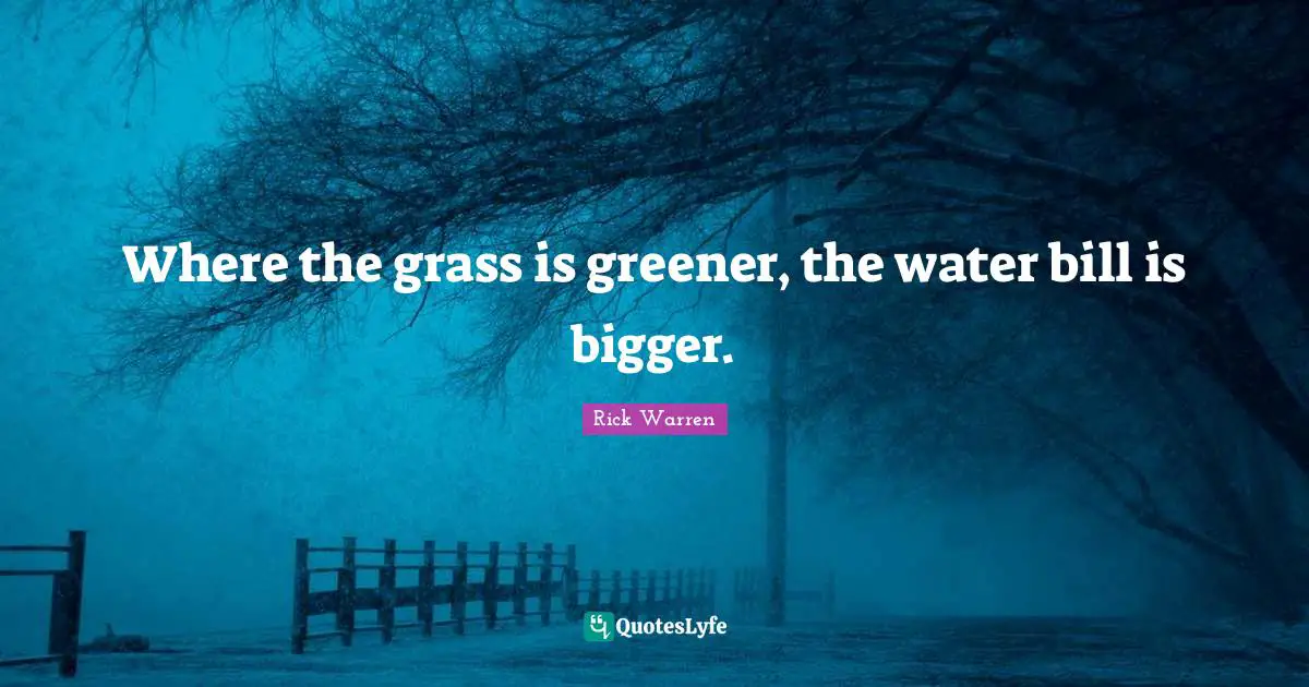 Where the grass is greener, the water bill is bigger.