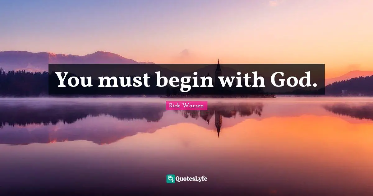 You must begin with God.