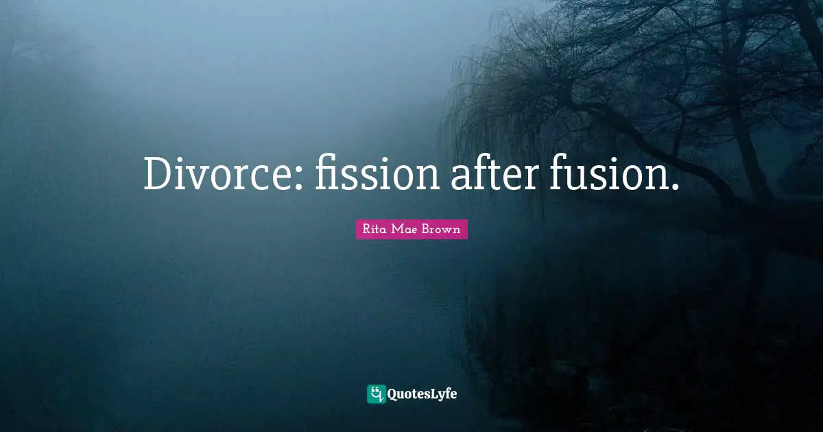 Divorce: fission after fusion.