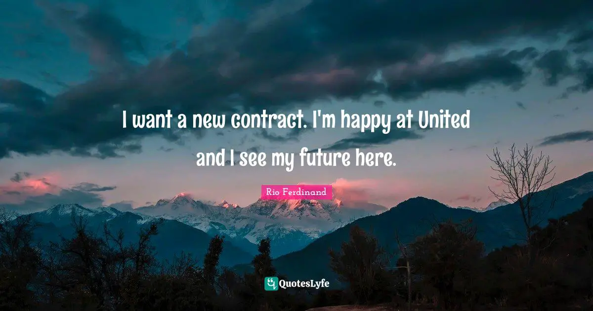 I want a new contract. I'm happy at United and I see my future here.