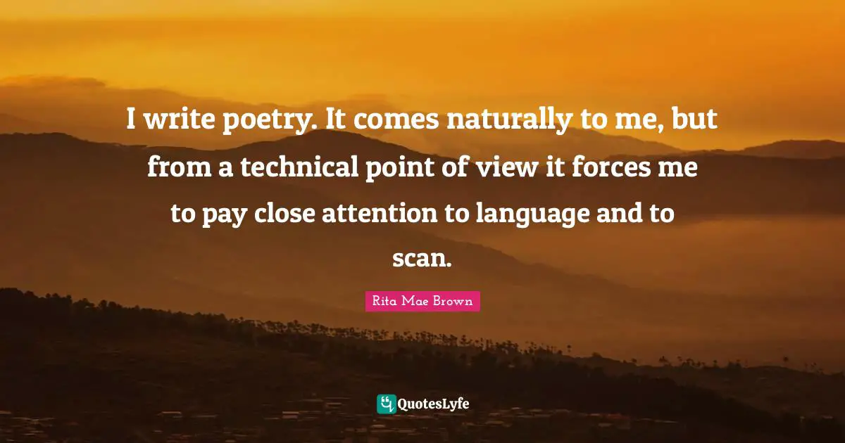 I write poetry. It comes naturally to me, but from a technical point of view it forces me to pay close attention to language and to scan.