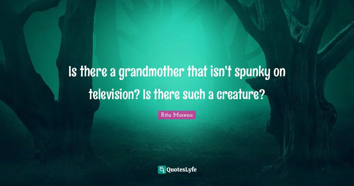 Is there a grandmother that isn't spunky on television? Is there such a creature?