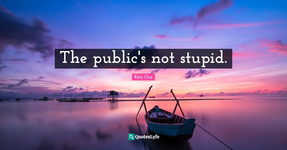 The public's not stupid.