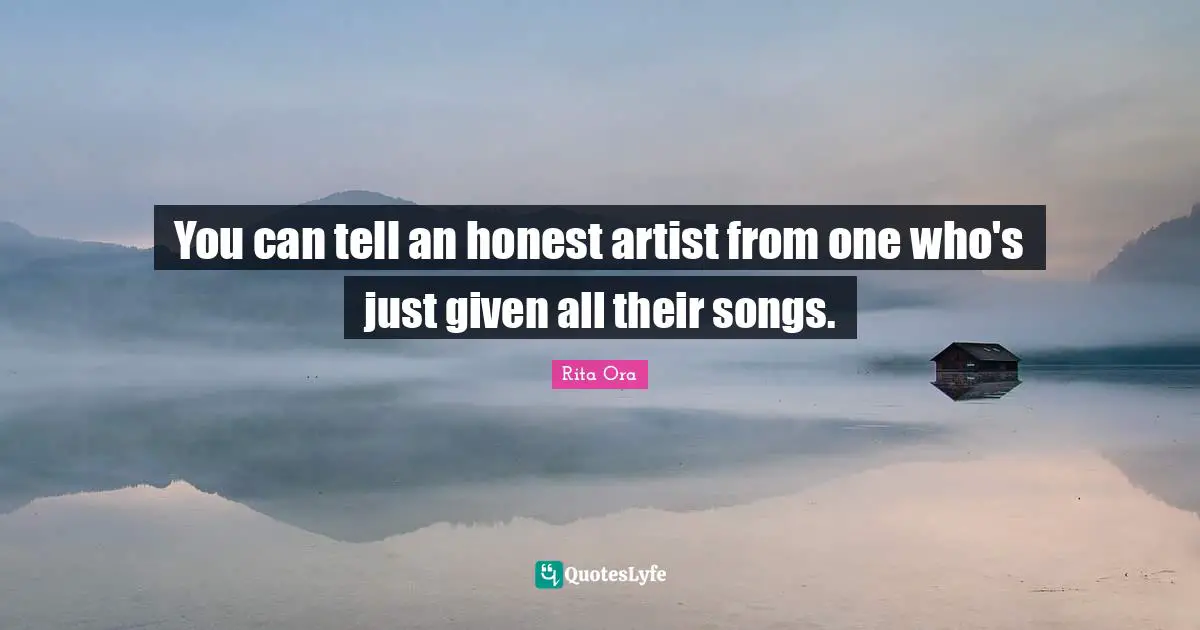 You can tell an honest artist from one who's just given all their songs.