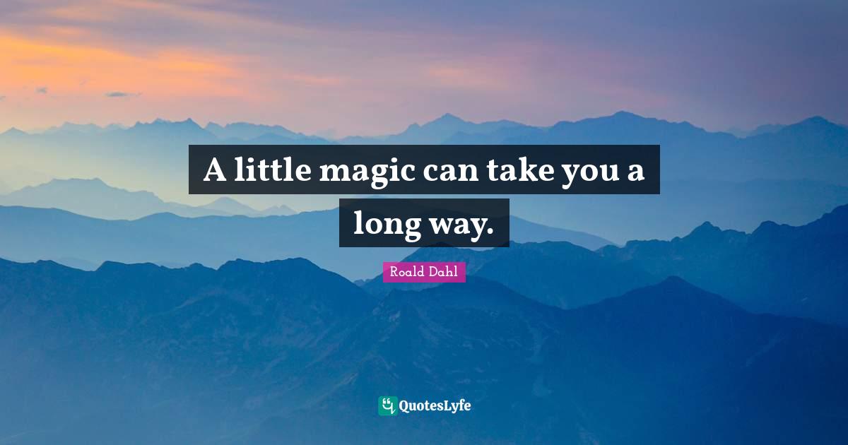 A little magic can take you a long way.
