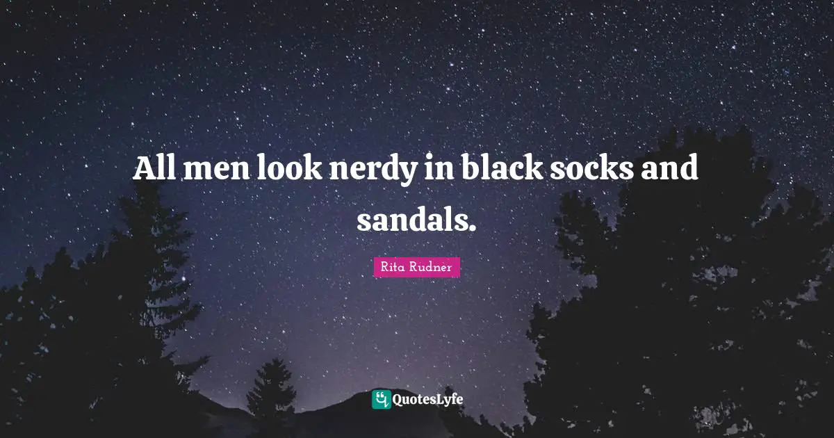 All men look nerdy in black socks and sandals.