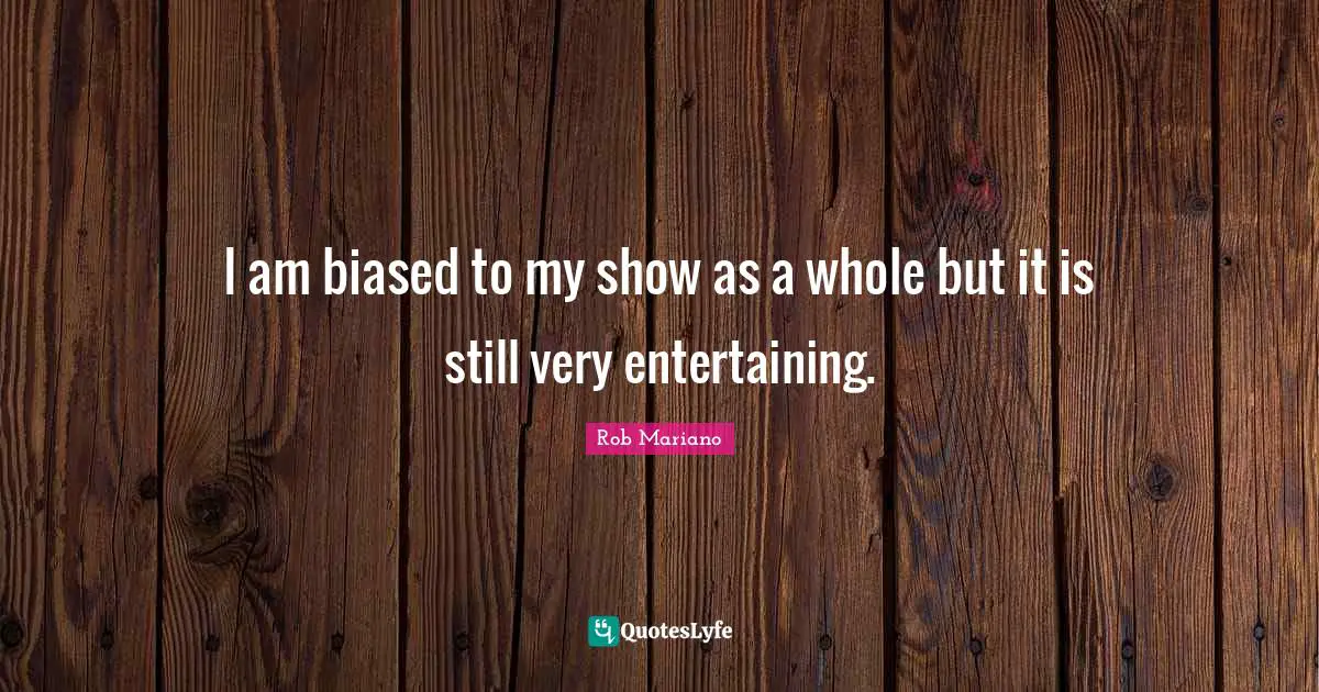 I am biased to my show as a whole but it is still very entertaining.