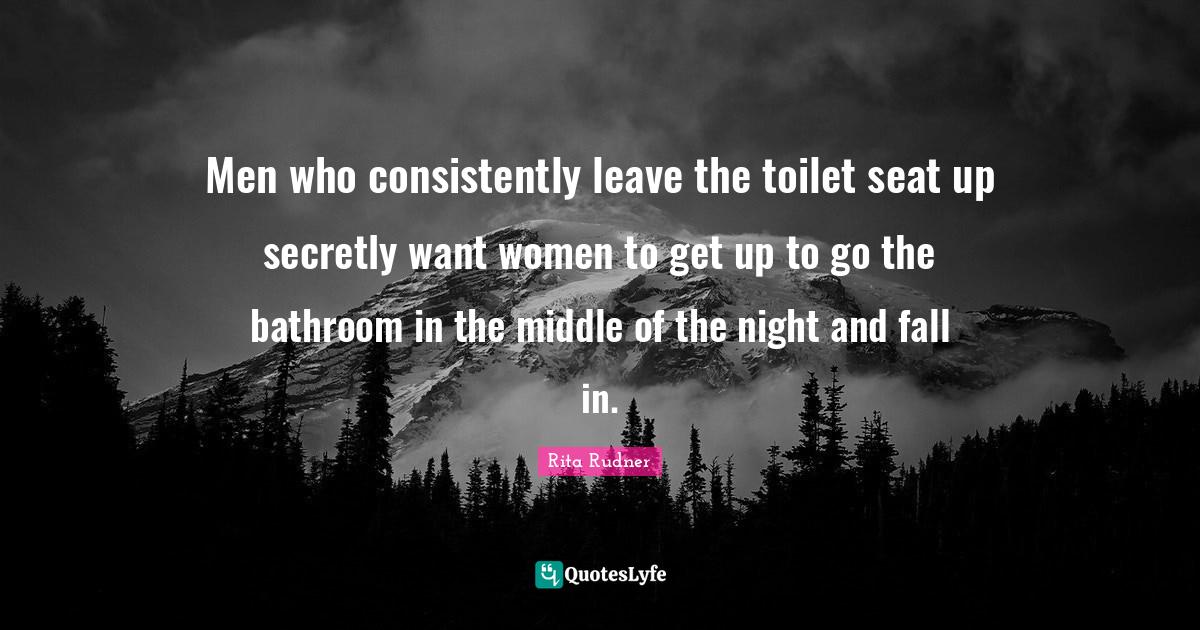 Men who consistently leave the toilet seat up secretly want women to g