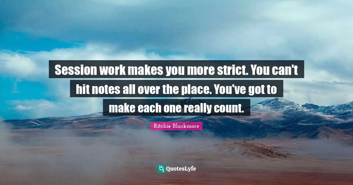 Session Quotes: "Session work makes you more strict. You can't hit notes all over the place. You've got to make each one really count."