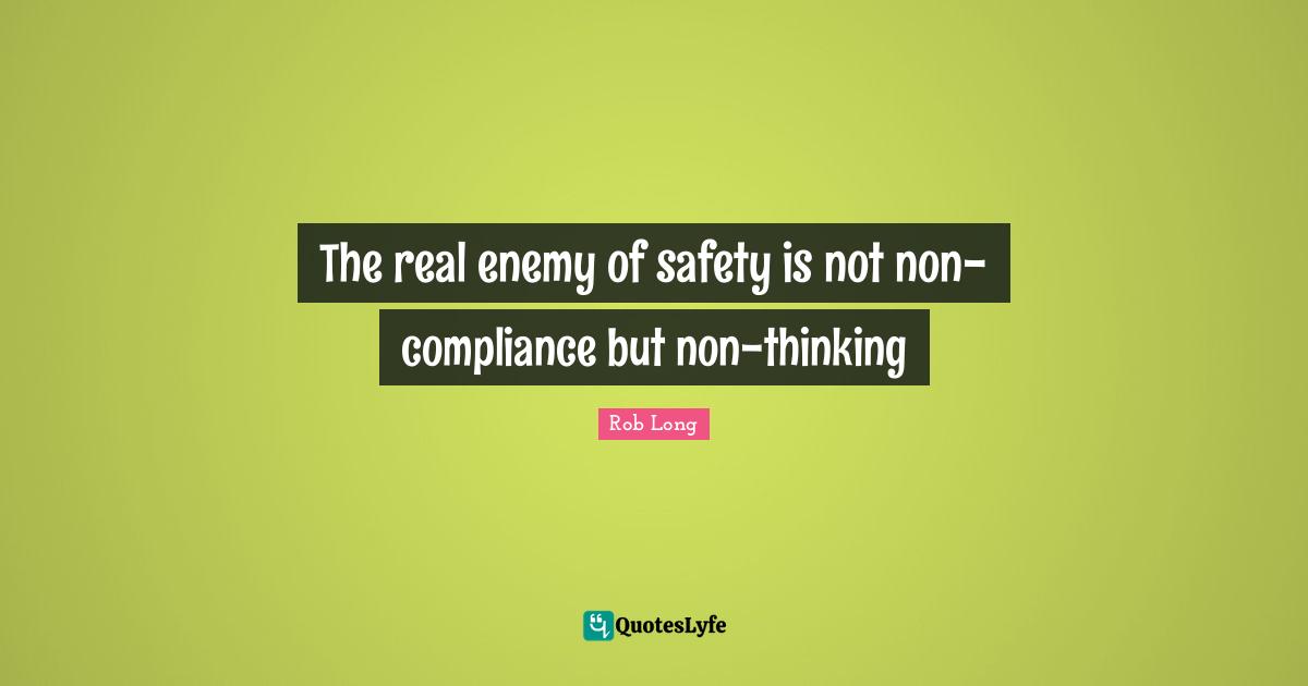 The real enemy of safety is not non-compliance but non-thinking