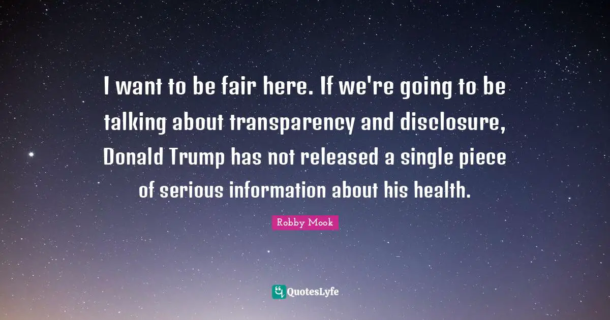 I want to be fair here. If we're going to be talking about transparency and disclosure, Donald Trump has not released a single piece of serious information about his health.
