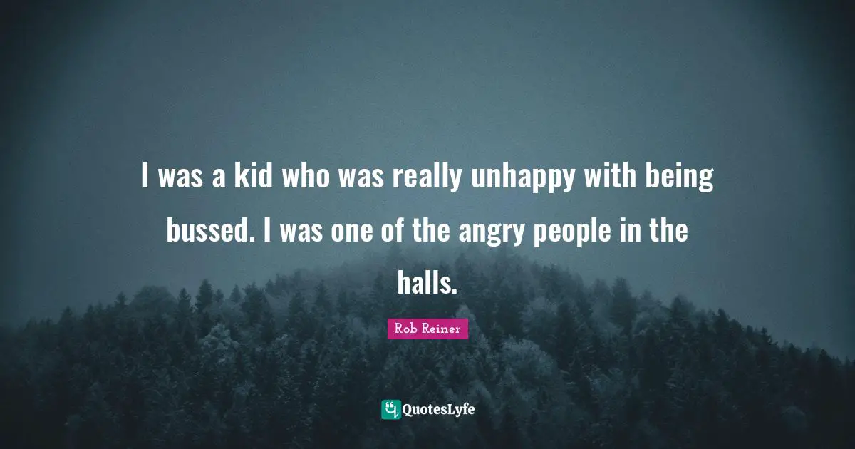 I was a kid who was really unhappy with being bussed. I was one of the angry people in the halls.