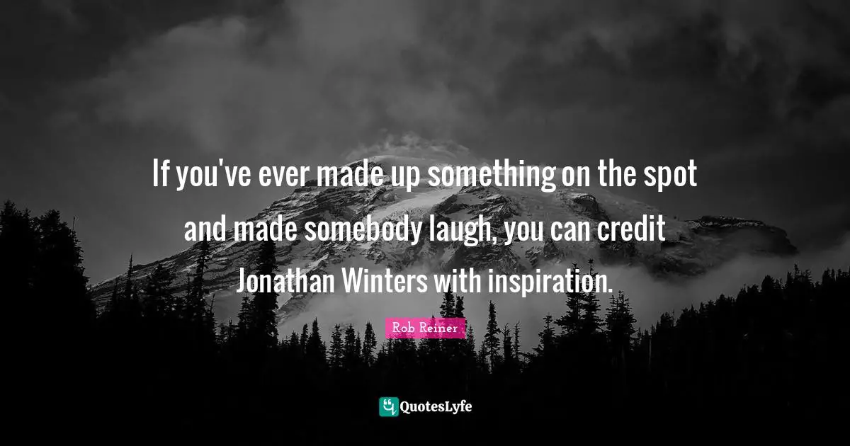 If you've ever made up something on the spot and made somebody laugh, you can credit Jonathan Winters with inspiration.