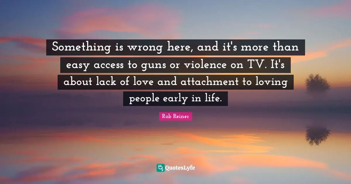 Something is wrong here, and it's more than easy access to guns or violence on TV. It's about lack of love and attachment to loving people early in life.