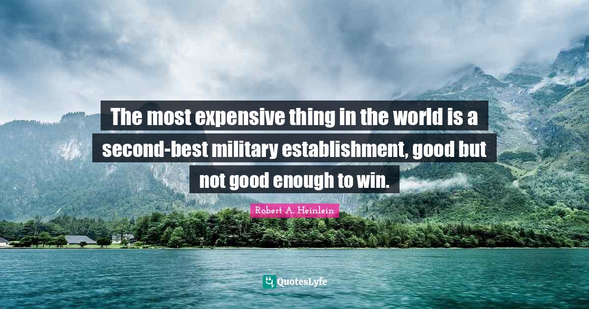 The most expensive thing in the world is a secondbest military establ