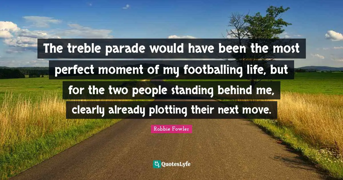The treble parade would have been the most perfect moment of my footballing life, but for the two people standing behind me, clearly already plotting their next move.
