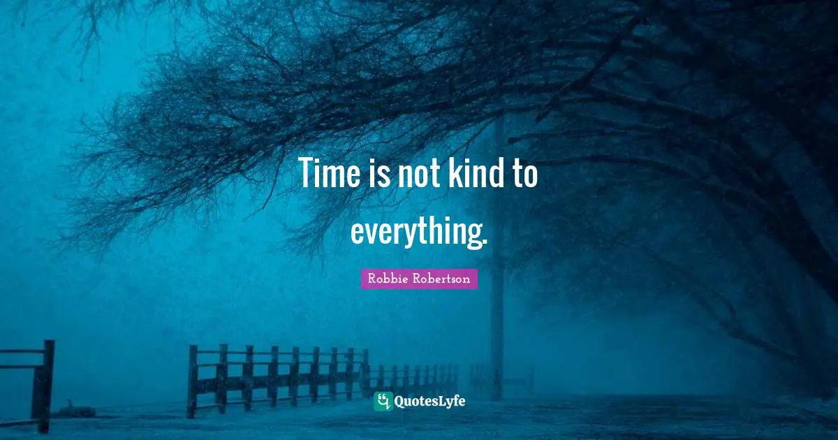 Time is not kind to everything.