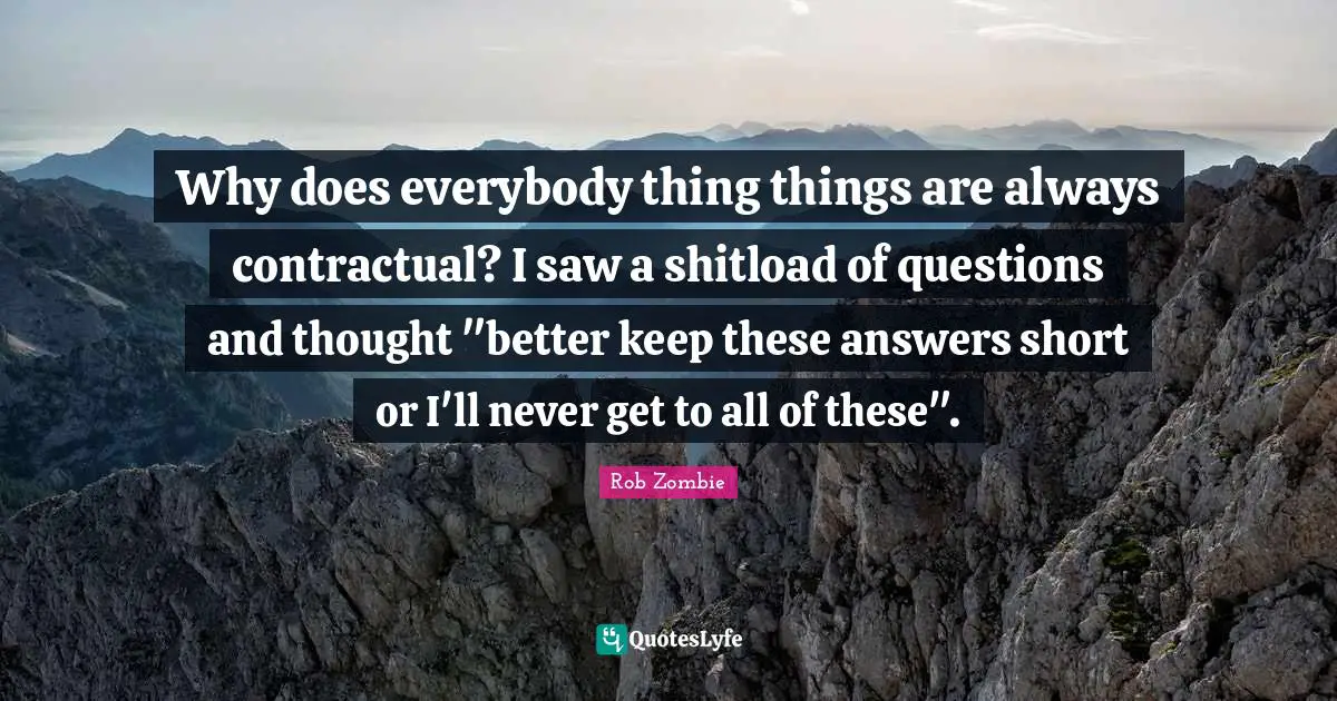 Why does everybody thing things are always contractual? I saw a shitload of questions and thought "better keep these answers short or I'll never get to all of these".
