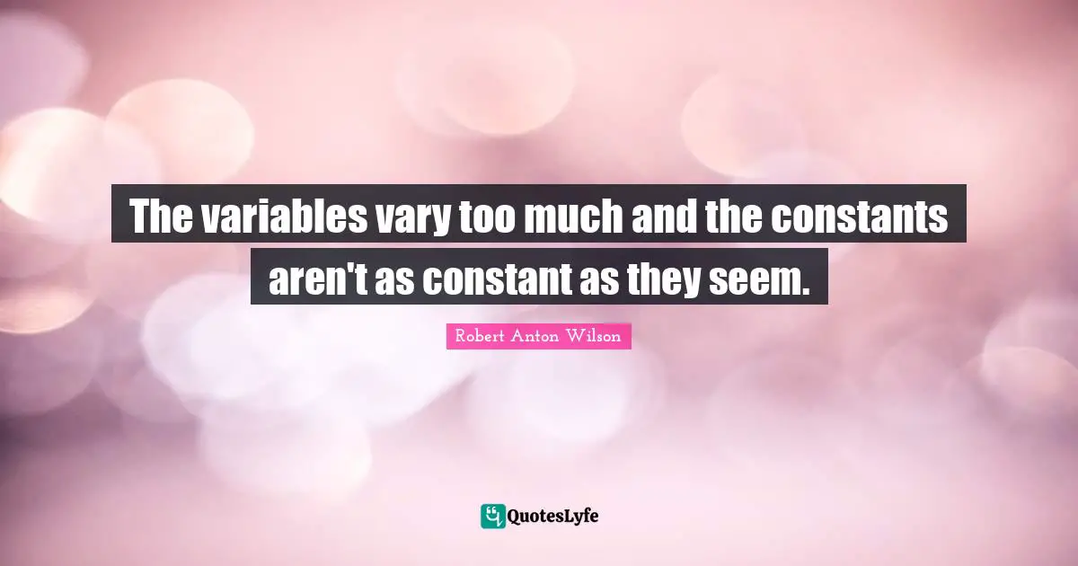 The variables vary too much and the constants aren't as constant as they seem.