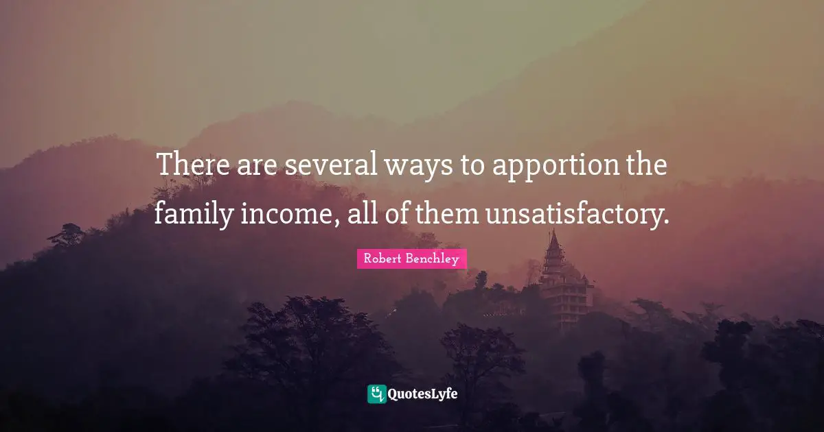 There are several ways to apportion the family income, all of them unsatisfactory.