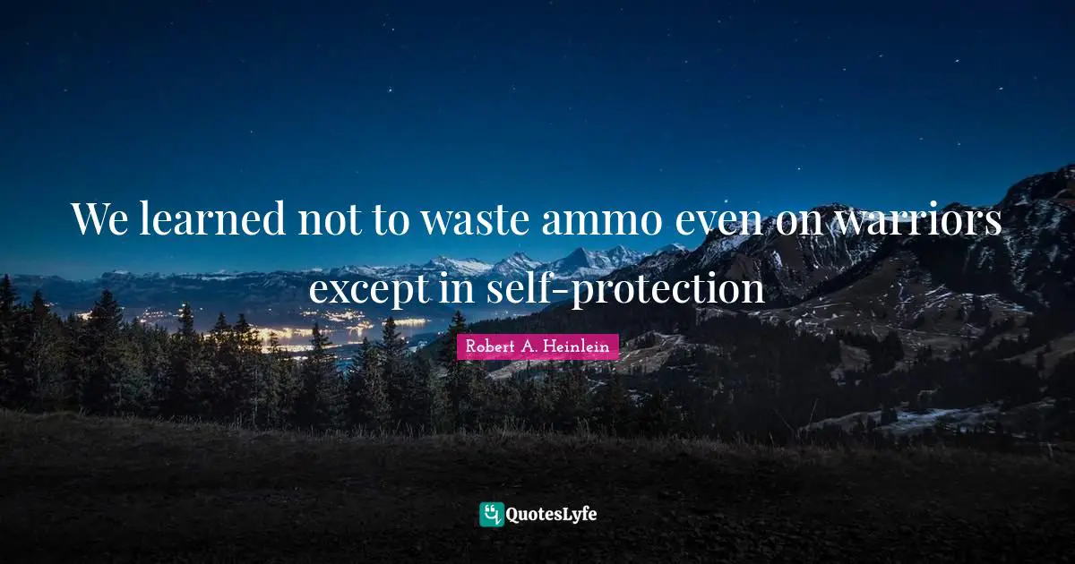 We learned not to waste ammo even on warriors except in self-protection
