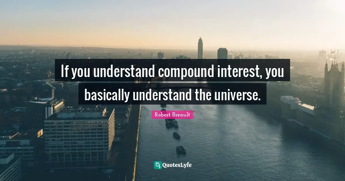 If you understand compound interest, you basically understand the universe.