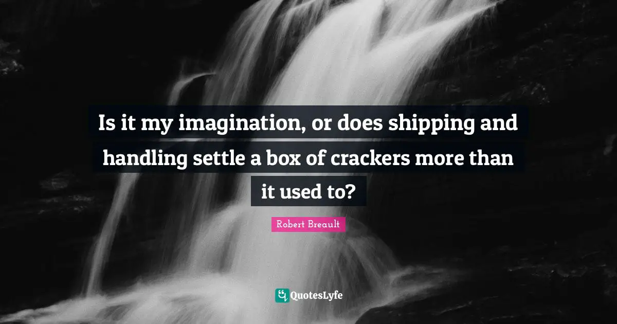 Is it my imagination, or does shipping and handling settle a box of crackers more than it used to?