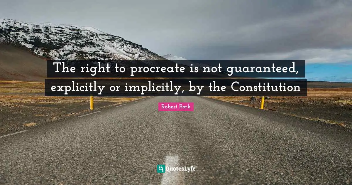The right to procreate is not guaranteed, explicitly or implicitly, by the Constitution