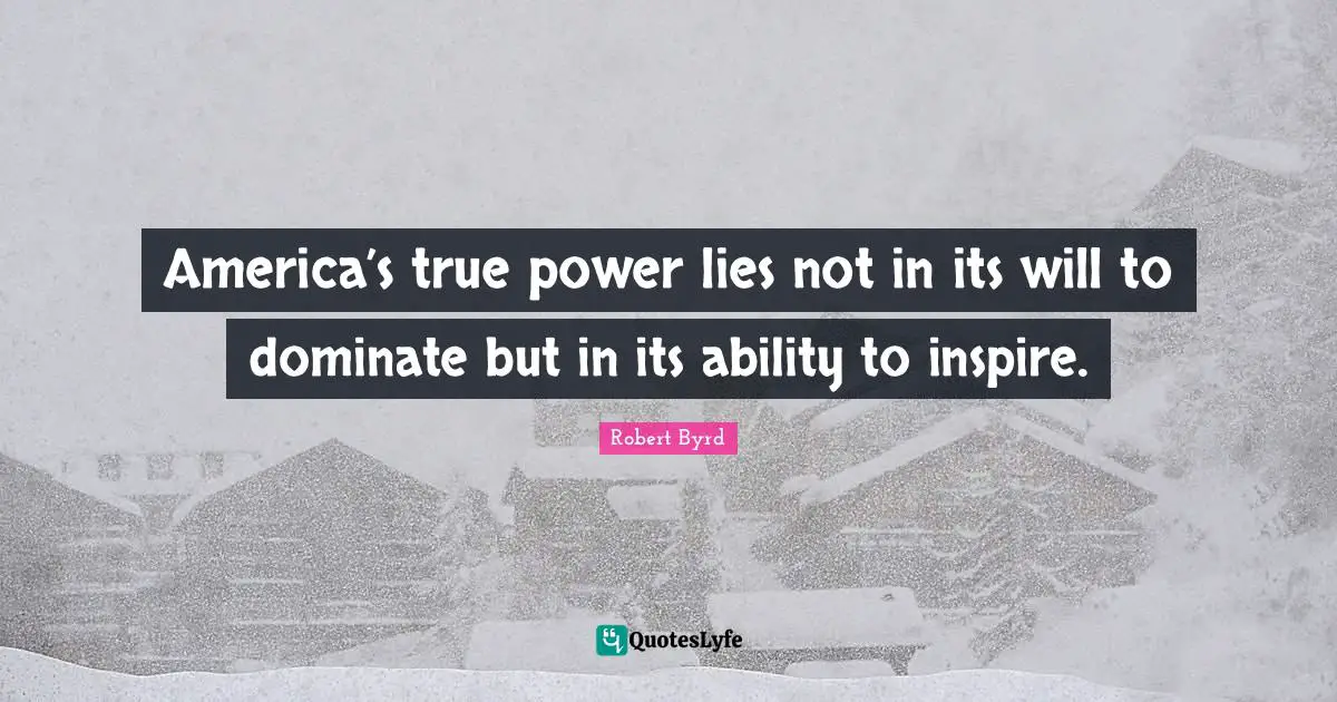 America’s true power lies not in its will to dominate but in its ability to inspire.