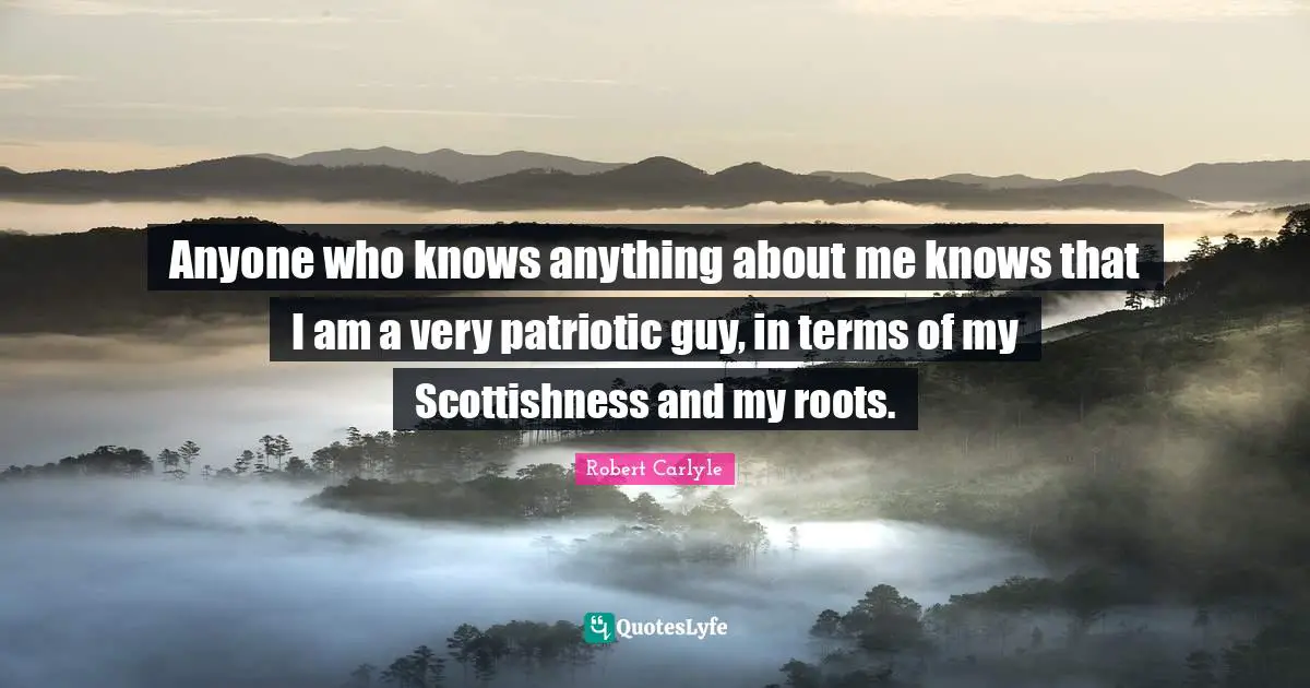 Anyone who knows anything about me knows that I am a very patriotic guy, in terms of my Scottishness and my roots.