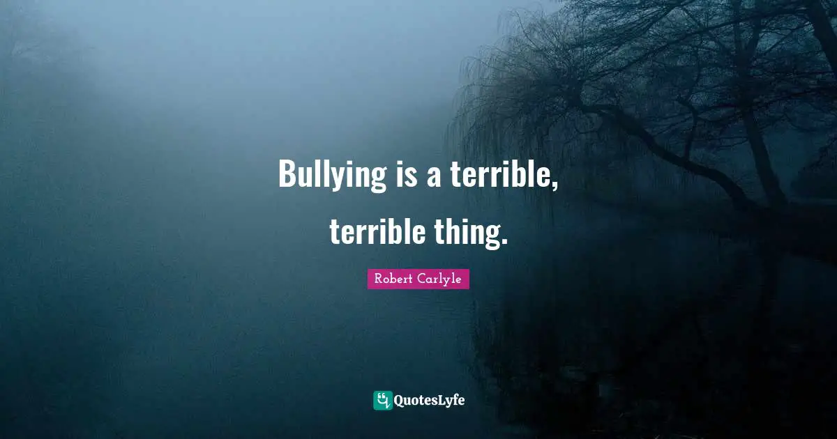 Bullying is a terrible, terrible thing.