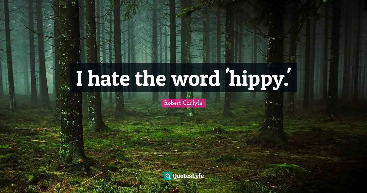 I hate the word 'hippy.'