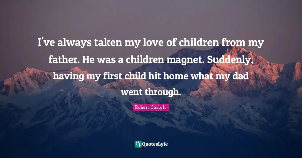 I've always taken my love of children from my father. He was a children magnet. Suddenly, having my first child hit home what my dad went through.