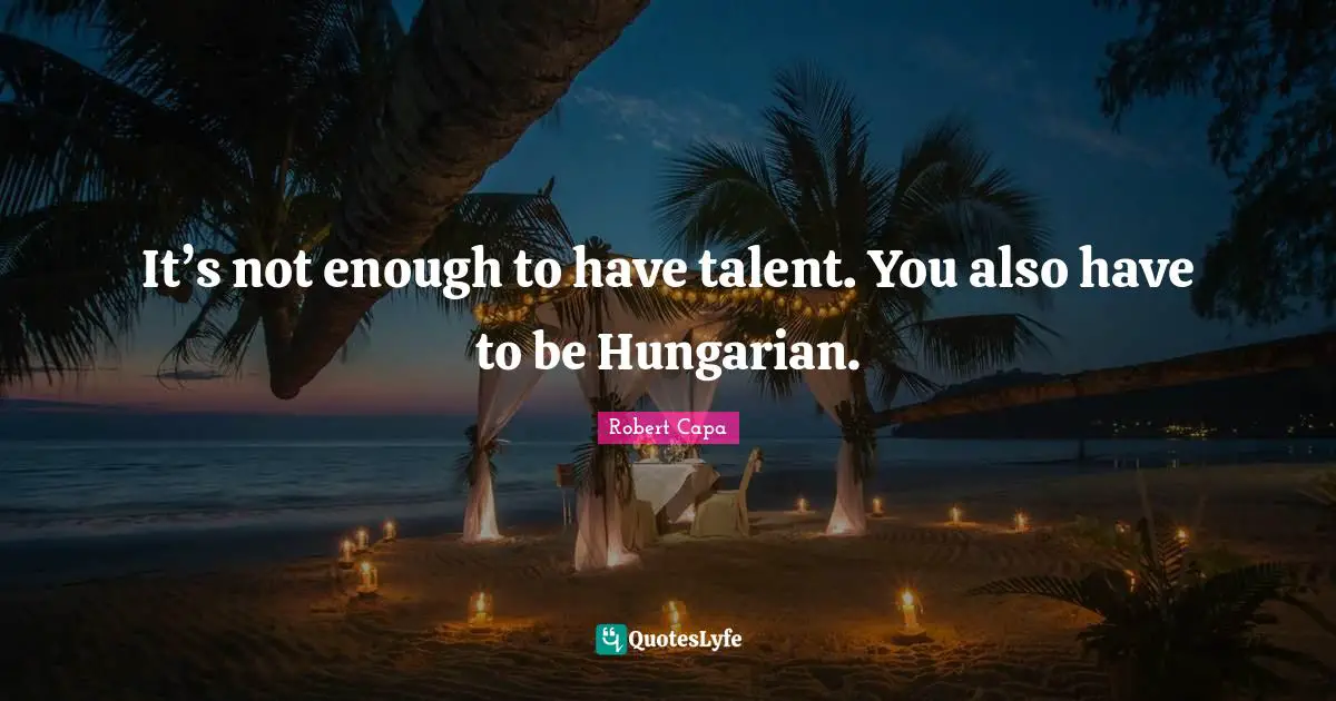 It’s not enough to have talent. You also have to be Hungarian.