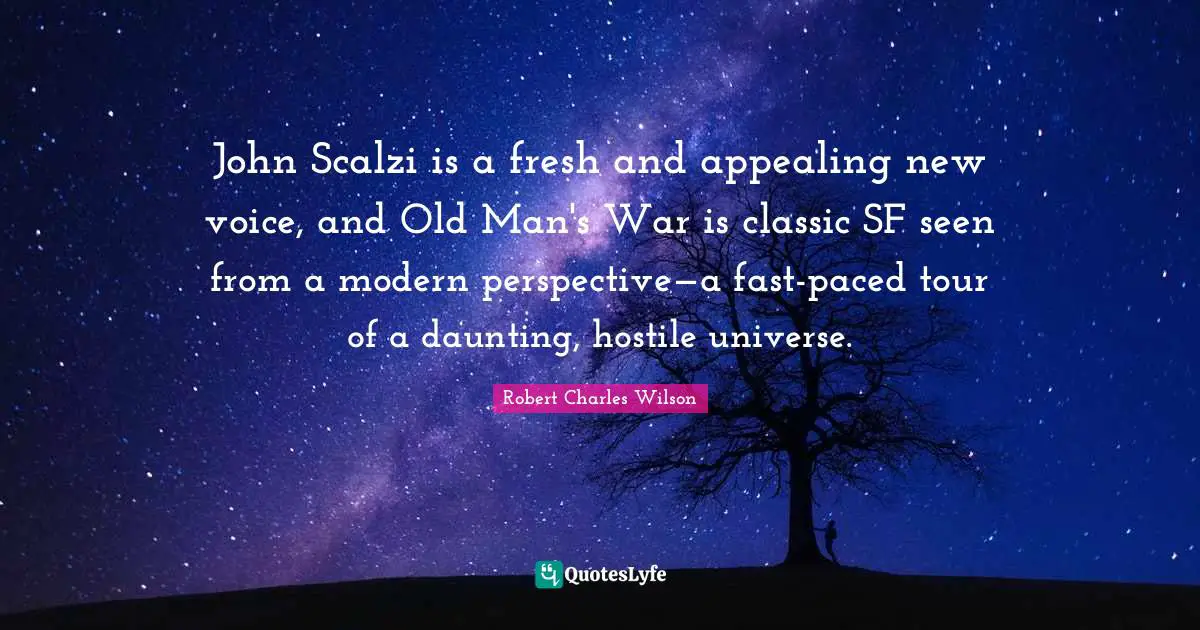John Scalzi is a fresh and appealing new voice, and Old Man's War is classic SF seen from a modern perspective—a fast-paced tour of a daunting, hostile universe.